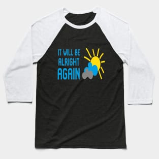 It Will Be Alright AGAIN Baseball T-Shirt